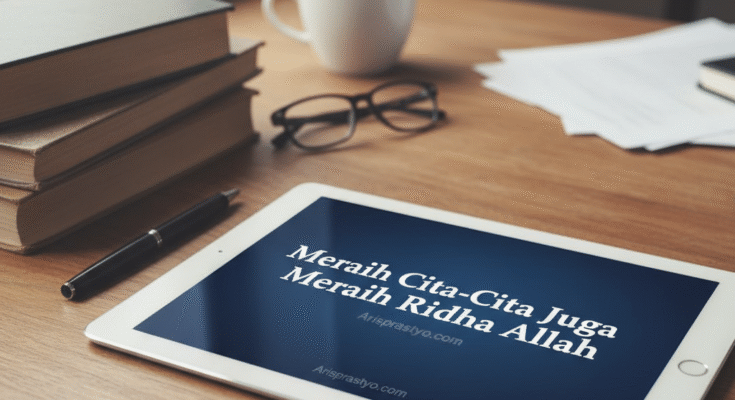 Meraih Cita-Cita Juga Meraih Ridha Allah
