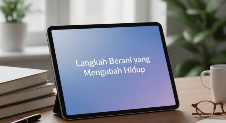 Langkah Berani yang Mengubah Hidup